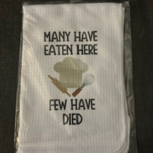 Many Have Eaten Here Few Have Died Funny Kitchen Towel - NWT 2/$15 or 3/$21 - Picture 1 of 2